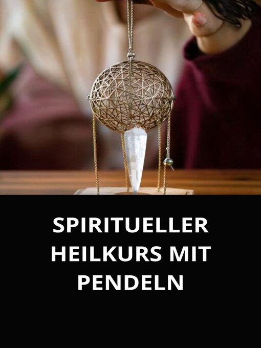 Title details for SPIRITUELLER HEILKURS MIT PENDELN by Marcel Souza - Available
